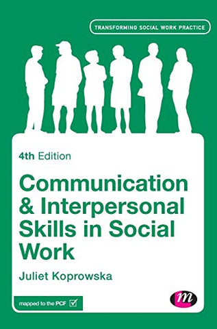 Communication and Interpersonal Skills in Social Work (Transforming Social Work Practice Series)