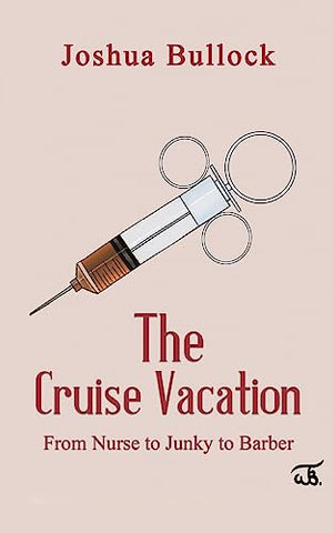 The Cruise Vacation: From Nurse to Junky to Barber