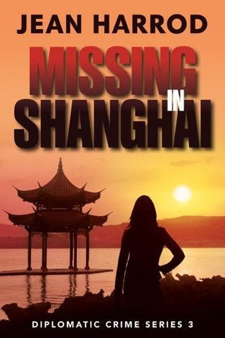 Missing in Shanghai (Diplomatic Crime Series): 3