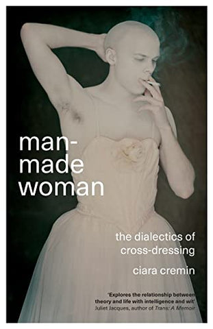 Man-Made Woman: The Dialectics of Cross-Dressing