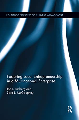 Fostering Local Entrepreneurship in a Multinational Enterprise (Routledge Frontiers of Business Management)