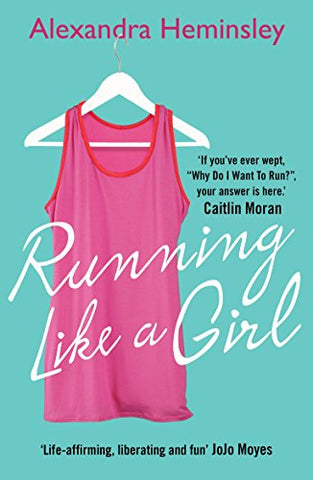 Alexandra Heminsley - Running Like a Girl