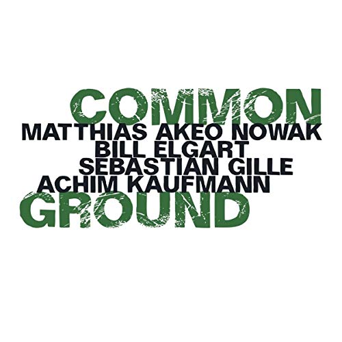 Sebastian Gille / Achim Kaufmann / Matthias Akeo Nowack / Bi - Common Ground [CD]