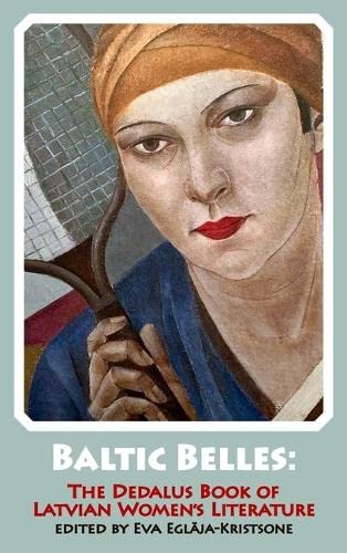Baltic Belles: The Dedalus Book of Latvian Women's Literature: 2