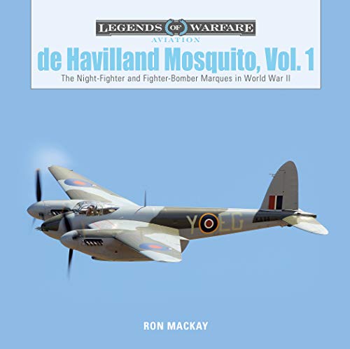 De Havilland Mosquito, Vol. 1: The Night-Fighter and Fighter-Bomber Marques in World War II: 23 (Legends of Warfare: Aviation)