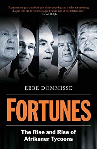 Fortunes: The Rise and Rise of Afrikaner Tycoons