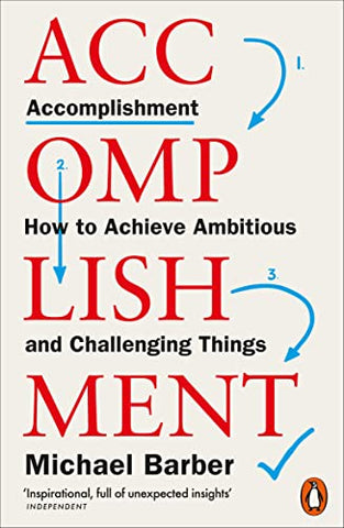 Accomplishment: How to Achieve Ambitious and Challenging Things