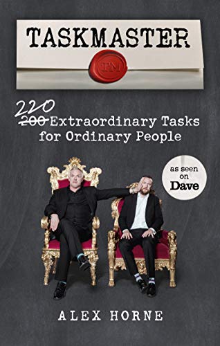 Taskmaster: 220 Extraordinary Tasks for Ordinary People