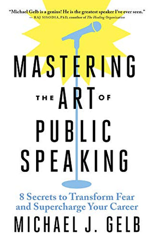 Mastering the Art of Public Speaking: 8 Secrets to Overcome Fear and Supercharge Your Career