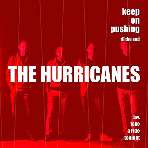 Hurricanes The - Keep On Pushing Til The End / Take A Ride Tonight [VINYL]