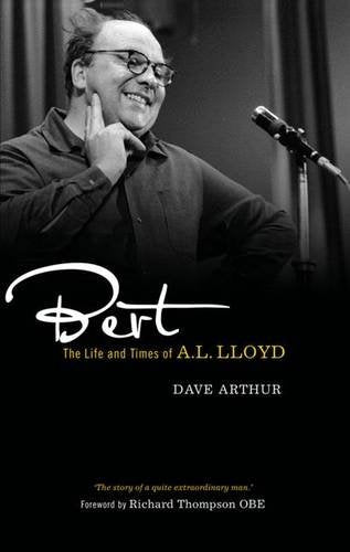 Bert: The Life and Times of A. L. Lloyd