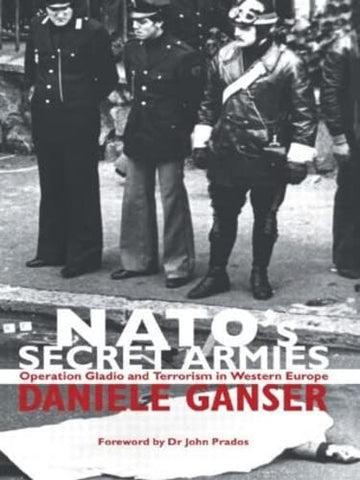 NATO's Secret Armies: Operation GLADIO and Terrorism in Western Europe (Contemporary Security Studies)