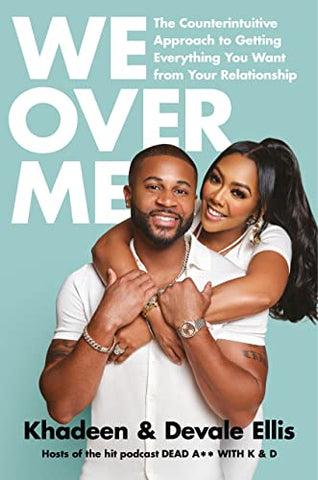 We Over Me: The Counterintuitive Aporoach to Getting Everything You Want from Your Marriage