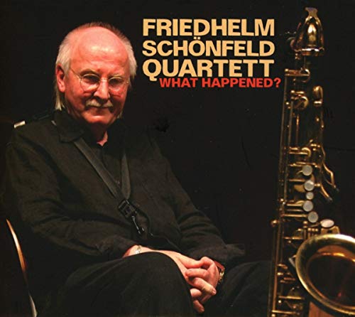 Friedhelm Schönfeld Quartett - What Happened? [CD]
