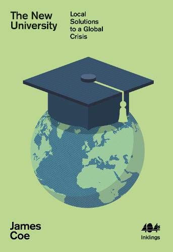 The New University: Local Solutions to a Global Crisis (Inklings)