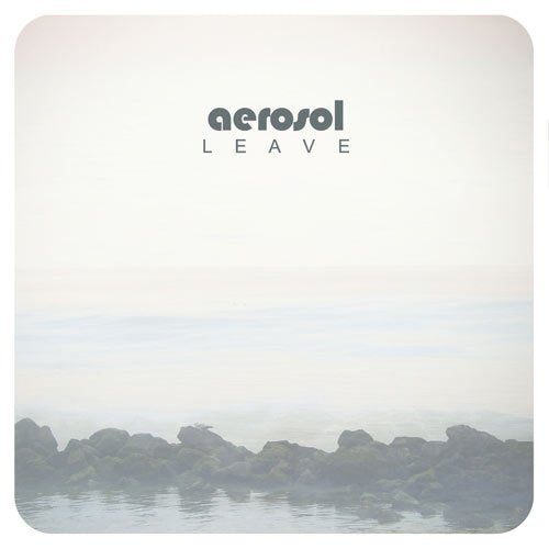 Album cover with "aerosol" and "LEAVE" text, featuring a misty seascape with rocky shoreline.