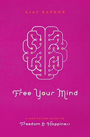 Free Your Mind: A Meditation Guide to Freedom and Happiness