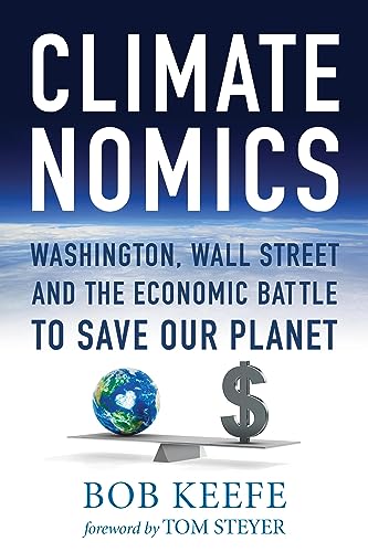 Climatenomics: Washington, Wall Street and the Economic Battle to Save Our Planet