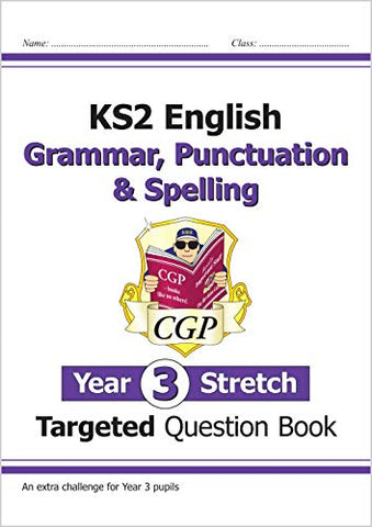 KS2 English Targeted Question Book: Challenging Grammar, Punctuation & Spelling - Year 3 Stretch (CGP KS2 English)