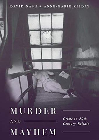 Murder and Mayhem: Crime in Twentieth-Century Britain