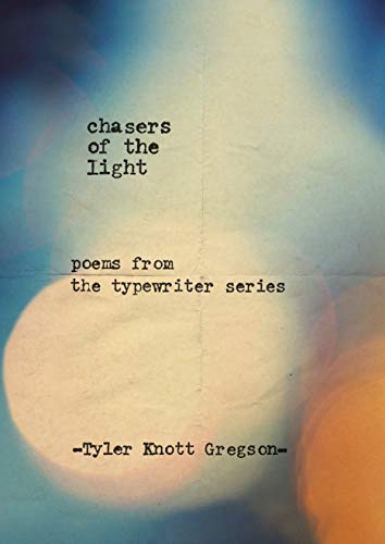 Chasers of the Light: Tyler Knott Gregson