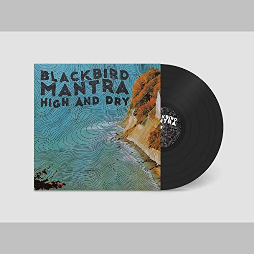 Blackbird Mantra - High And Dry [VINYL]
