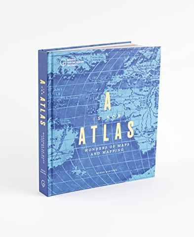 A is for Atlas - Wonders of Maps and Mapping