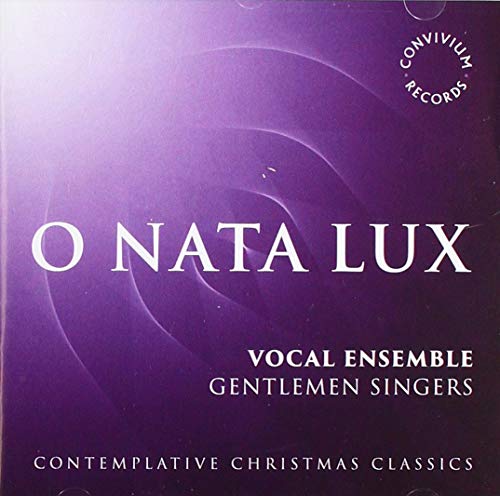 Gentlemen Singers - O Nata Lux: Contemplative Christmas Classics [CD]
