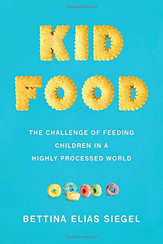 Kid Food: The Challenge of Feeding Children in a Highly Processed World