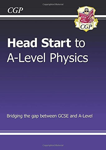 New Head Start to A-level Physics (CGP A-Level Physics)