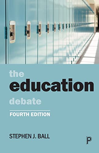 The Education Debate (Policy and Politics in the Twenty-First Century)