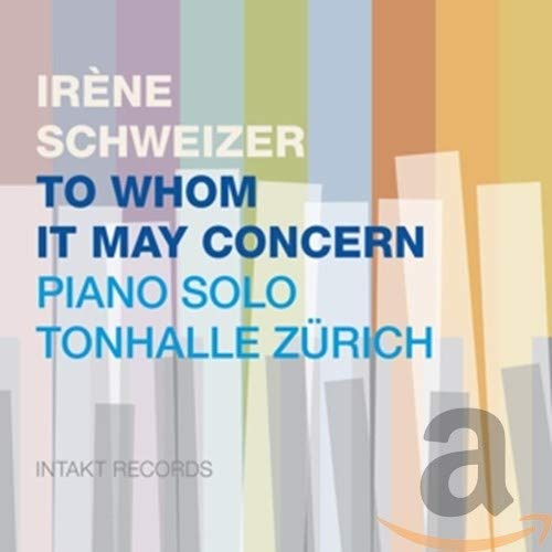 Schweizer Irene - To Whom It May Concern: Piano Solo Tonhalle Zurich [CD]