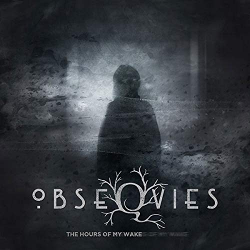 Dark album cover with a shadowy figure and the title "Obseqvies - The Hours Of My Wake".