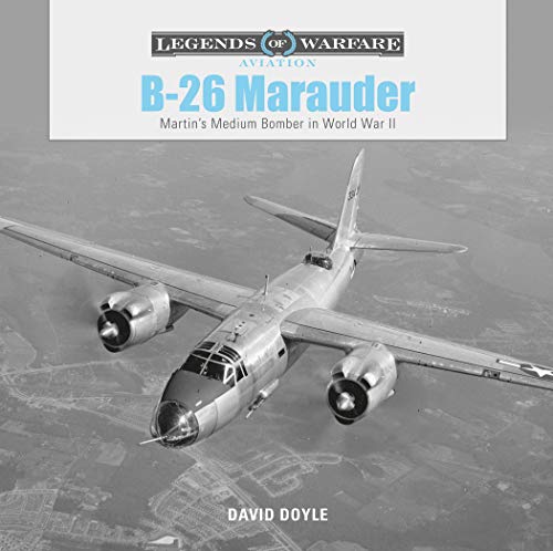 B26 Marauder: Martin's Medium Bomber in World War II: 14 (Legends of Warfare: Aviation)