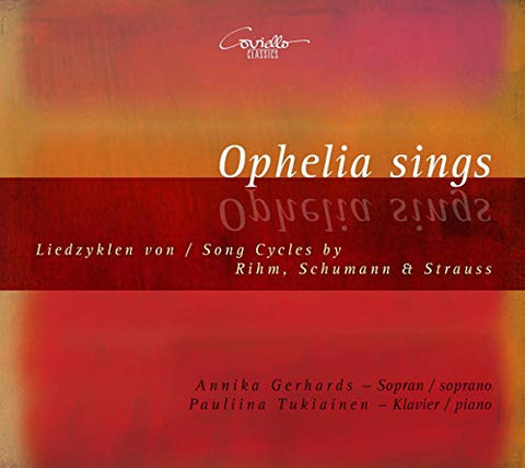 Gerhards/tukiainen - Ophelia sings: Song Cycles by Rihm, Schumann & Strauss [CD]