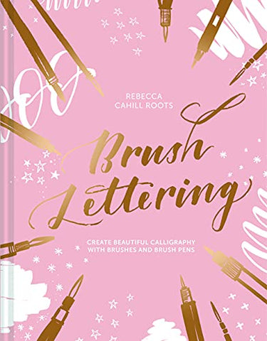 Brush Lettering: Create beautiful calligraphy with brushes and brush pens