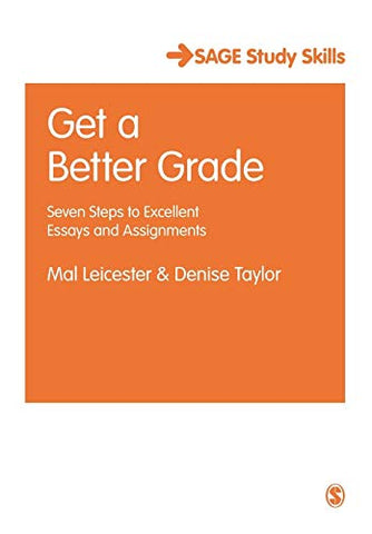 Get a Better Grade: Seven Steps to Excellent Essays and Assignments (Student Success)