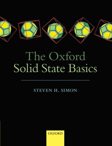 Steven H. (Professor of Theoretical Condensed Matter Physics, Department of Physics, University of O - The Oxford Solid State Basics