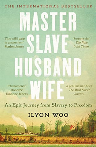 Master Slave Husband Wife: An epic journey from slavery to freedom