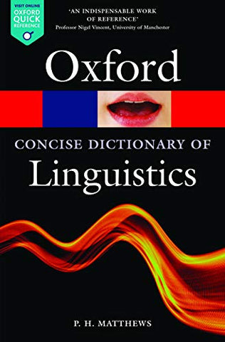 The Concise Oxford Dictionary of Linguistics (Oxford Quick Reference) by P. H. Matthews (2014-05-13)