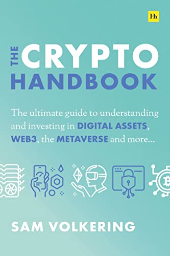 The Crypto Handbook: The ultimate guide to understanding and investing in digital assets, Web3, the metaverse and more.