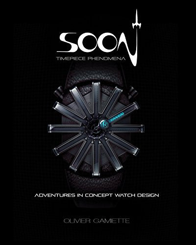 SOON: Adventures in Concept Watch Design (English and French Edition)