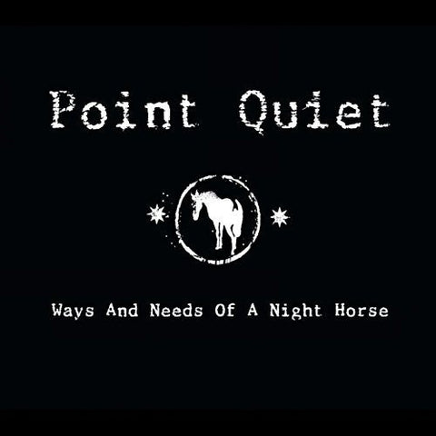 Point Quiet - Ways And Need Of A Night Horse [CD]