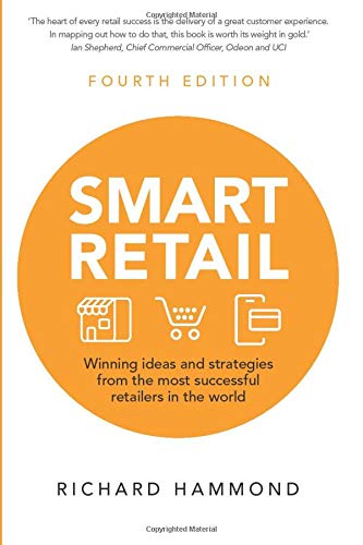 Smart Retail: Winning Ideas and Strategies from the Most Successful Retailers in the World (4th edition)