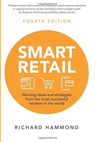 Smart Retail: Winning Ideas and Strategies from the Most Successful Retailers in the World (4th edition)