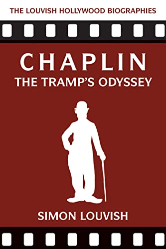 Chaplin: The Tramp's Odyssey (Louvish Hollywood Biographies)
