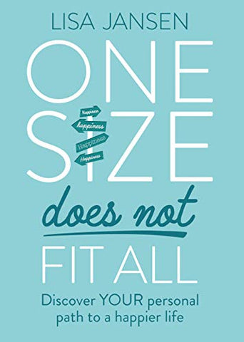 One Size Does Not Fit All 2019: Discover YOUR personal path to a happier life