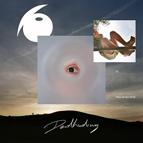Thea & The Wild - Deadheading [VINYL]
