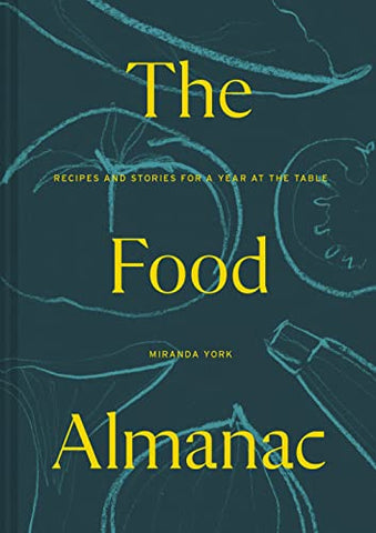 The Food Almanac: Recipes and Stories for a Year at the Table