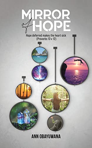 Mirror of hope: Hope deferred makes the heart sick (Proverbs 13 v 12)